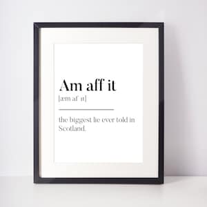 Am aff it Scots UNFRAMED PRINT Room Art Home Minimalist Art Decor Monochrome Typography Fun Scandi Scotland Slang Definition Scottish