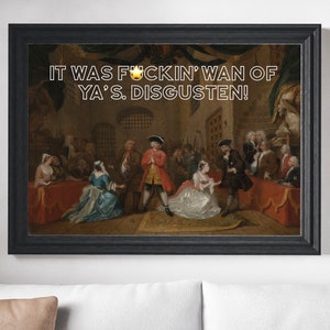 It Was F*cking Wan Of Ya&#39;s UNFRAMED PRINT Scots Banter Decor Home Colour Typography Scotland Slang Scottish Bright History
