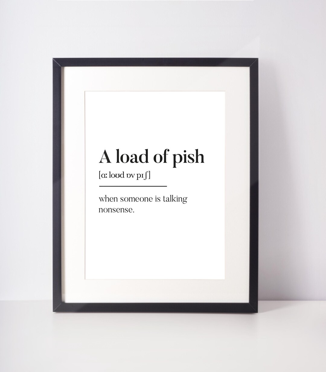 Load Slang Scottish Slang Unframed Print: A Load of Pish Definition, Monochrome ...
