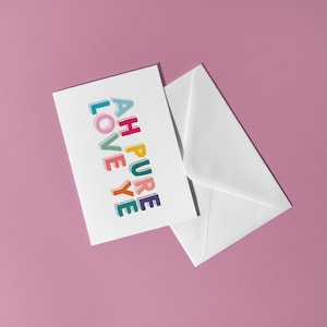 Ah Pure Love Ye Valentine A5 Greeting Card Scots Saying Living Minimalist Typography Funny Scotland Slang Definition Scottish