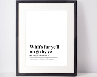 Whit&#39;s fur ye&#39;ll no go by ye Scots UNFRAMED PRINT Room Decor Home Minimalist Monochrome Typography Scandi Scotland Slang Definition Scottish