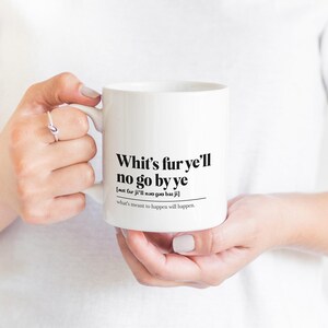 Whit's Fur Ye'll No Go By Ye Greeting Scots Saying Mug Housewarming Gift Minimalist Monochrome Typography Scotland Slang Definition Scottish
