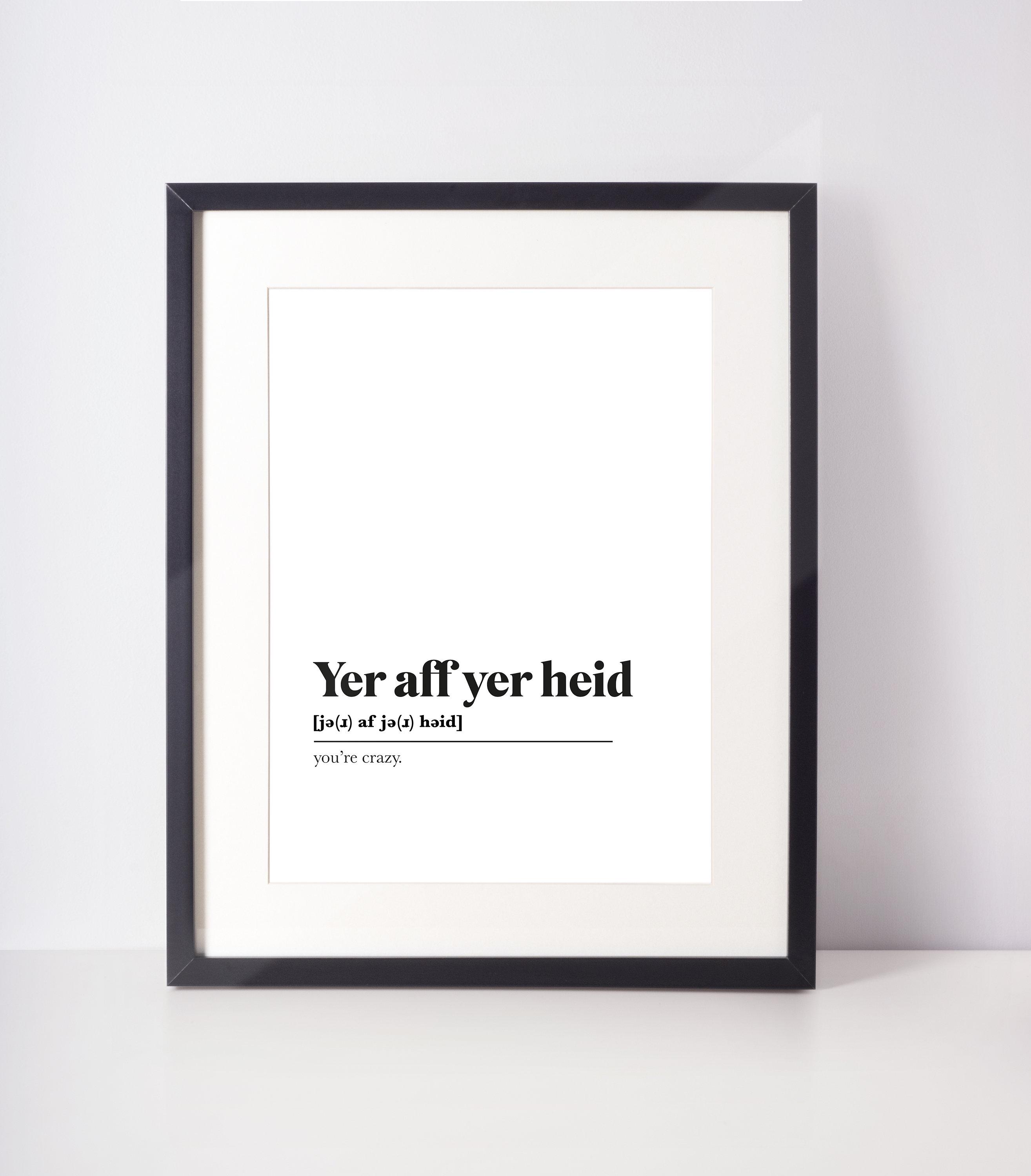 Yer Definition Yer Aff Yer Heid Scots UNFRAMED PRINT Scotland Slang Definition ...