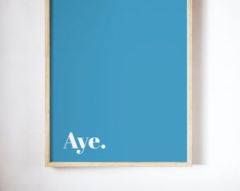 Aye UNFRAMED PRINT Scots Scotland Slang Scottish Bright Fun