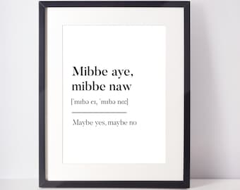Mibbe Aye Mibbe Naw Scots UNFRAMED PRINT Scotland Slang Definition Scottish