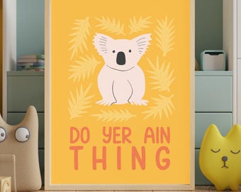 Do Yer Ain Thing Koala Nursery Print, Scottish Kids Wall Art, Scots Language Print, Colourful Nursery Decor, Scottish Baby Gift