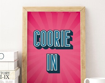 Coorie In | Choose Your Colours UNFRAMED PRINT Scots Scotland Slang Scottish Banter