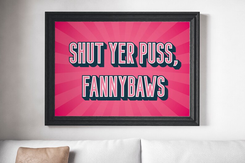 Choose Your Colour Shut Yer Puss, Fannybaws UNFRAMED PRINT Scots Art