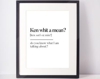 Ken Whit a Mean? Scots UNFRAMED PRINT Scotland Slang Definition Scottish