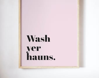 Wash Yer Hauns UNFRAMED PRINT Scots Scotland Slang Scottish Bright Fun