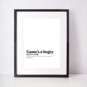Game&#39;s a bogey Scots UNFRAMED PRINT Room Decor Home Minimalist Monochrome Typography Scandi Scotland Slang Definition Scottish