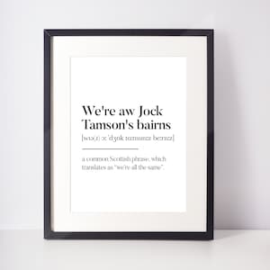 We&#39;re Aw Jock Tamson&#39;s Bairns Scots UNFRAMED PRINT Decor Gift Home Minimalist Monochrome Typography Funny Scotland Slang Definition Scottish