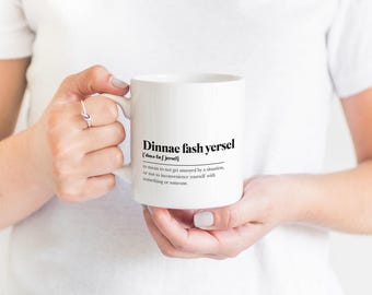 Dinnae Fash Yersel Greeting Scots Saying Mug Housewarming Gift Minimalist Monochrome Typography Scandi Scotland Slang Definition Scottish