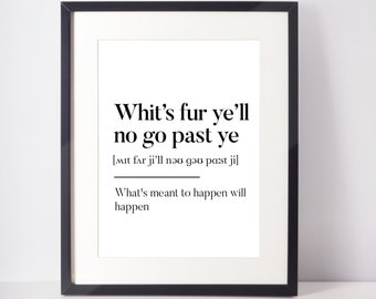 Whit's fur you'll no go past you Scots UNFRAMED PRINT Room Home Minimalist Monochrome Typography Fun Scandi Scotland Slang Definition Scottish