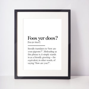 Foos yer doos? Doric Scots UNFRAMED PRINT Room Decor Home Minimalist Monochrome Typography Funny Scandi Scotland Slang Definition Scottish