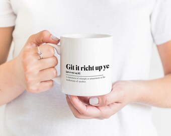 Git It Richt Up Ye Greeting Scots Saying Mug Housewarming Gift Minimalist Monochrome Typography Scotland Slang Definition Scottish