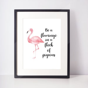 Be a flamingo in a flock of pigeons | Watercolour Illustration Minimalist | UNFRAMED PRINT | Decor Gift Home Living Bedroom Quirky