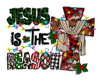 Jesus is the Reason PNG Christmas Sublimation Designs Christmas Sublimation Design Downloads - PNG Transparent,Merry Christmas,Cross png