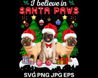 I Believe in Santa Paws Svg Png File, Christas Png, Western, PNG,Pug Dog, Sublimation File Sublimation Designs Downloads,Digital Download