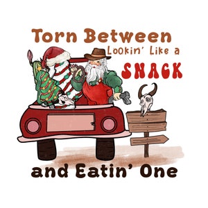 Christmas Png, Torn Between Lookin' Like a Snack and Eatin' One png, Western, Christmas, Hot Cocoa, Movies, Sublimation Digital Download