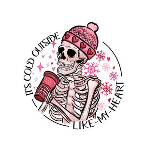Cold like my heart png PNG, Digital Download, Sublimation, Sublimate, skull, skellie, winter, valentines, anti love, snow, coffee