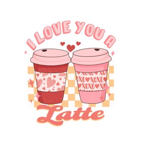 Valentines I Love you a Latte PNG Sublimation Shirt Design,Valentine coffee lover PNG, latte iced stars coffee digital download