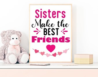 Sisters Make The Best Friends Printable, Nursery Print, Girls Room Decor, Toddler Wall Art, Playroom Printables, Kids Room Decor, Kids Quote