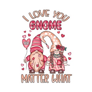 I Love You Gnome Matter What Png, Gnome Happy Valentines Day, Valentine Gift Ideas, Valentine Gnome Design, Gifts For Her, Gnome heart