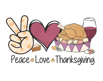 Peace Love Thanksgiving PNG, Turkey, Fall Digital Designs, Digital Download, Thanksgiving Sublimation Designs, Turkey Day, Thanksgiving DTG