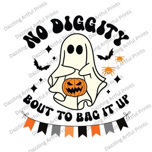 No Diggity Bout to Bag It Up, Funny, Trendy, Retro Halloween png file for Sublimation, Trick or Treat, Spooky Season, Pumpkin, Witch, Ghost