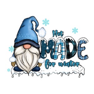 Not Made For Winter Png, Snow Png, Zima, Płatki Śniegu, Przytulny Sezon Sublimacja Png, Święto Png, Zimowy Projekt, Sublimacja, Pobieranie Cyfrowe