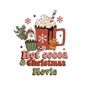 Christmas Png Sublimation Hot Cocoa Christmas Movies PNG Shirt Design,Retro Hot Cocoa and Christmas Movie