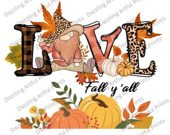 May include: A fall-themed graphic with the word "LOVE" in large, stylized letters. The "L" is a black and white plaid pattern, the "O" is a peach color, the "V" is a light pink color, and the "E" is a leopard print. A gnome with a red hat and a brown beard sits on a branch with fall leaves. Pumpkins and gourds are scattered around the letters. The text "Fall y'all" is written below the letters.