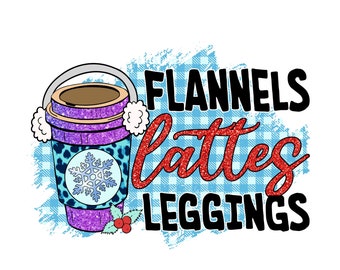 Flannels lattes leggings PNG | Sublimation design | Christmas shirt design | Winter sublimation PNG | Winter girl PNG | Funny Christmas png