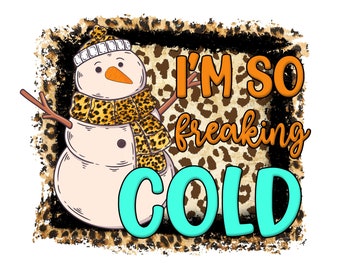 I'm So Freaking Cold PNG, Let it Snow PNG, Snowman Png, Merry Christmas PNG, Christmas Png, Sublimation Design, Digital Download, Hand Drawn