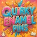 QuirkyEnamelPins