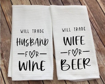 Will Trade Husband for Wine - Wine Kitchen Towel - Will Trade Wife for Beer Dish Towel -Funny Wine Quote - Wine Kitchen Decor