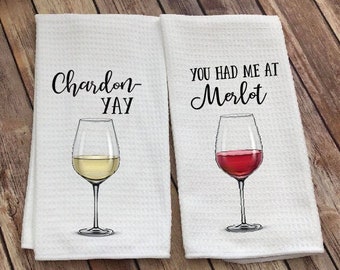 Wine Kitchen Towel - Funny Wine Quote - You Had Me At Merlot - Whimsical Towel - Tea Towel - Kitchen Decor - Chardonay Yay