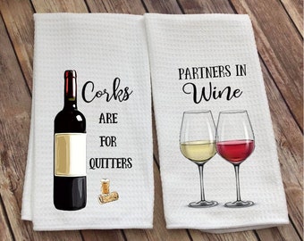 Wine Kitchen Towel - Funny Wine Quote - Corks Are for Quitters - Partners in Wine - Whimsical Towel - Tea Towel - Kitchen Decor