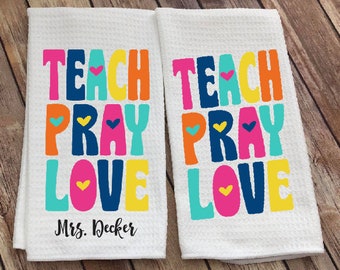 Teacher Gift Dish Towel - Teach Pray Love Tea Towel - Teacher Appreciation - Teacher Kitchen Decor - Educator - Teacher Christmas Gift