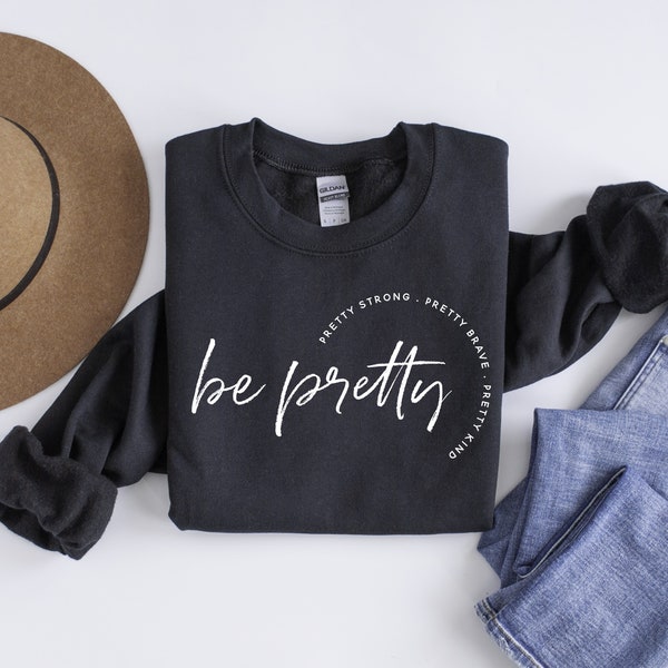 Be Pretty Affirmation Sweatshirt with Positive Mantra Gift for Her,  Positive Mantra Sweatshirt for Women's Trendy Fashion Sweatshirt