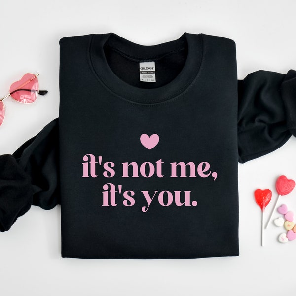 Its Not Me Its You Hoodie Etsy