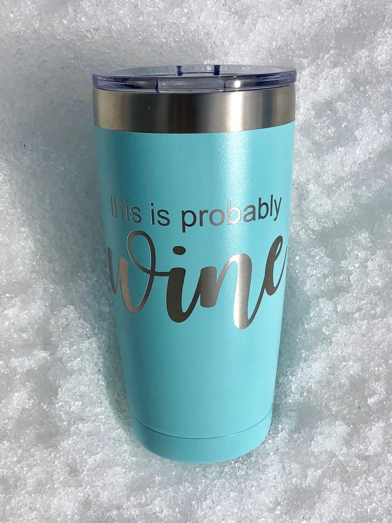 This Is Probably Wine Tumbler.