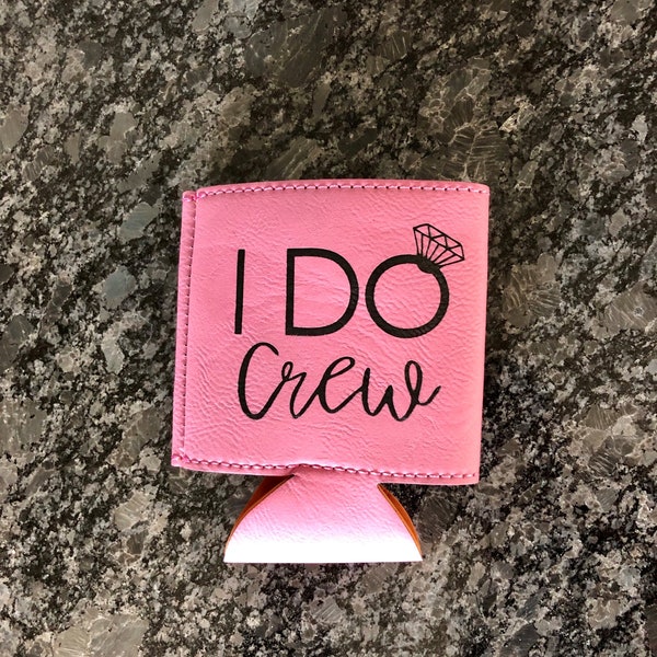 I Do Crew Leather Can Holder Bridesmaid Gift Maid Wedding Bachelorette