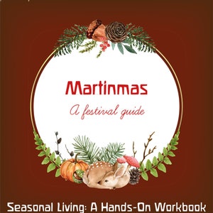 Martinmas Traditions Unveiled: A Waldorf-Inspired, Hands-on Activity Workbook to Celebrate St. Martin&#39;s Festival and Foster Kindness