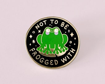 Not to be Frogged With | Gold Frog Hard Enamel Pin - Space - Stars - Mood - Cute - Kawaii - Sassy - Froggie - Toad - Not to be Fucked With