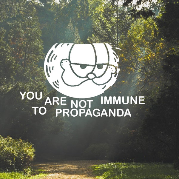 You are not immune to propaganda