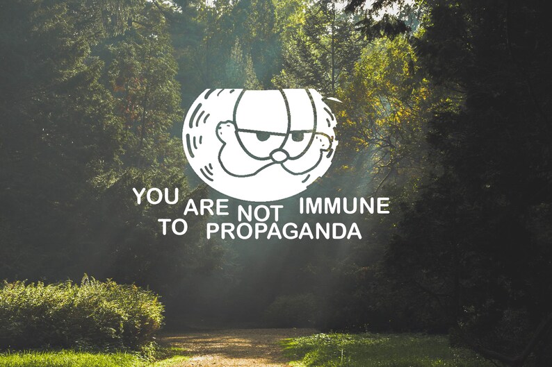 You Are Not Immune to Propaganda Etsy