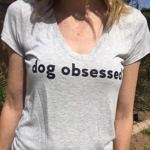 DOG OBSESSED tee (2019 Style)
