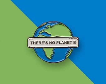 There's no planet B - Climate change - Earth Enamel Pin - save the earth environmental green eco sustainable